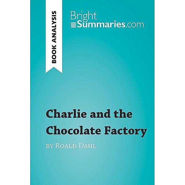 Charlie and the Chocolate Factory by Roald Dahl (Book Analysis), Bright Summaries