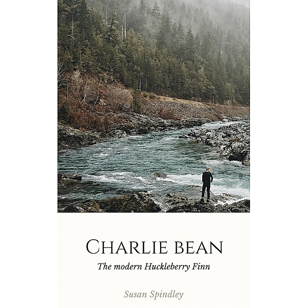 Charlie Bean: A twist on Huckleberry Finn, Susan Spindley