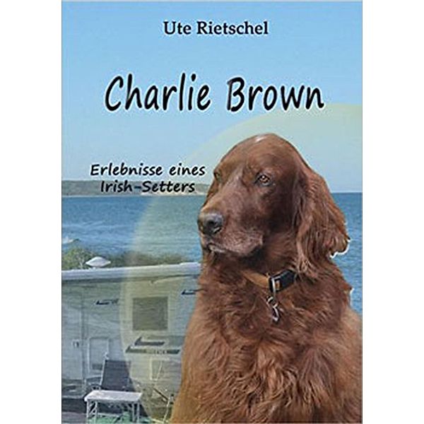 Charlie-Brown / Hundegeschichten Bd.1, Ute Rietschel