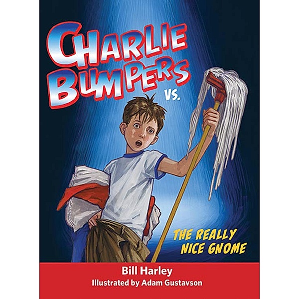 Charlie Bumpers vs. the Really Nice Gnome / Charlie Bumpers Bd.2, Bill Harley