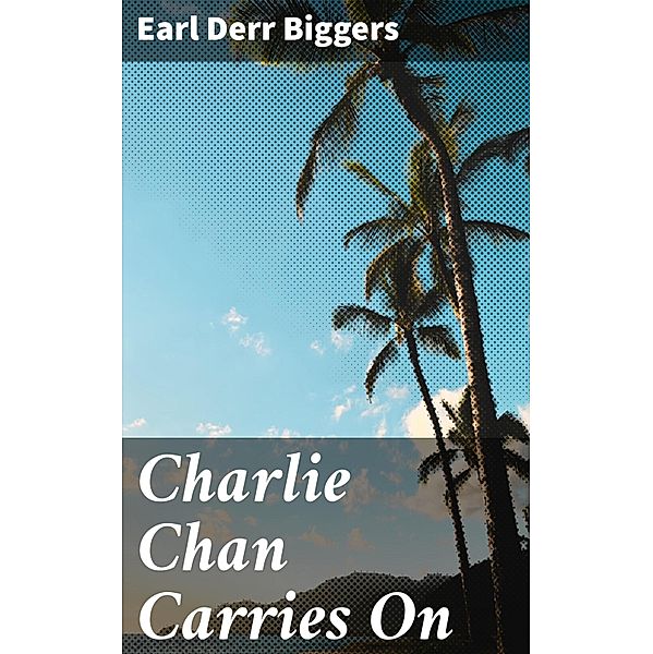 Charlie Chan Carries On, Earl Derr Biggers