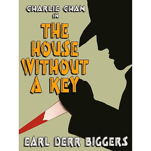 Charlie Chan in The House Without a Key / Charlie Chan Bd.1, Earl Derr Biggers