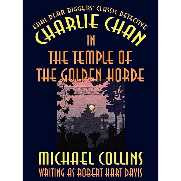 Charlie Chan in The Temple of the Golden Horde / Wildside Press, Michael Collins, Earl Derr Biggers