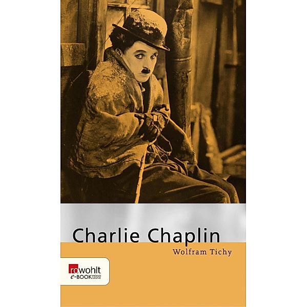 Charlie Chaplin / Rowohlt Monographie, Wolfram Tichy