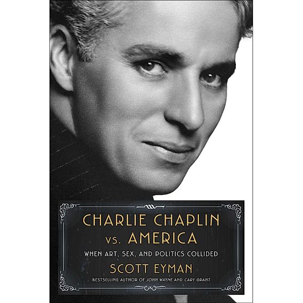 Charlie Chaplin vs. America, Scott Eyman