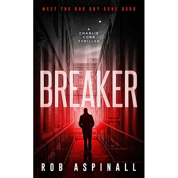 Charlie Cobb: Breaker (Charlie Cobb, #1), Rob Aspinall
