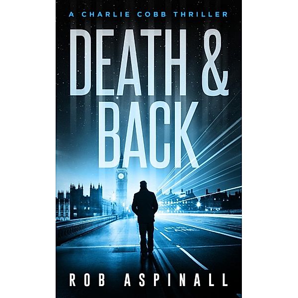 Charlie Cobb: Death & Back (Charlie Cobb, #2), Rob Aspinall