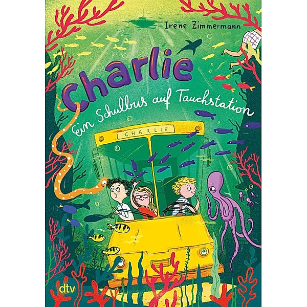 Charlie - Ein Schulbus auf Tauchstation / Schulbus Charlie-Reihe Bd.2, Irene Zimmermann