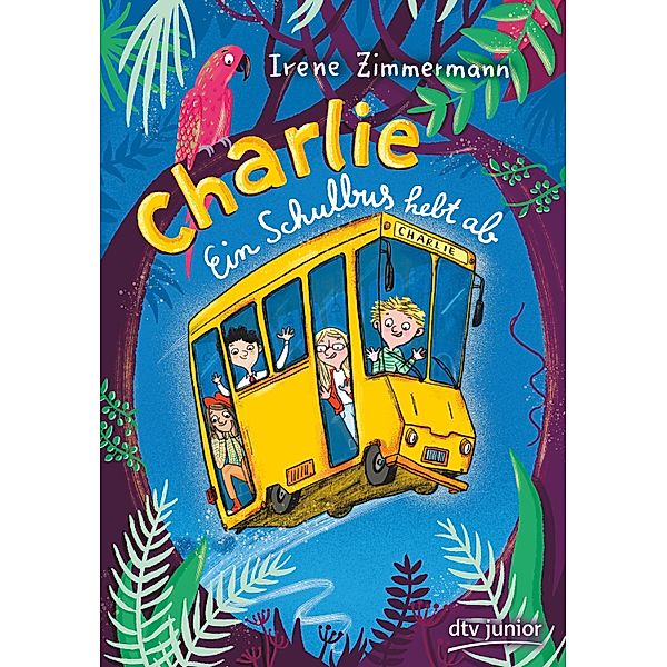 Charlie - Ein Schulbus hebt ab / Schulbus Charlie-Reihe Bd.1, Irene Zimmermann