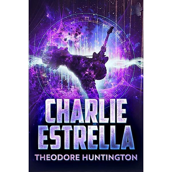 Charlie Estrella / The Storm Trilogy Bd.2, Theodore Huntington