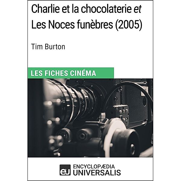 Charlie et la chocolaterie et Les Noces funèbres de Tim Burton, Encyclopaedia Universalis