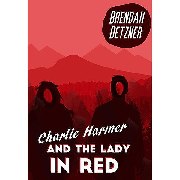 Charlie Harmer and the Lady In Red / Charlie Harmer, Brendan Detzner