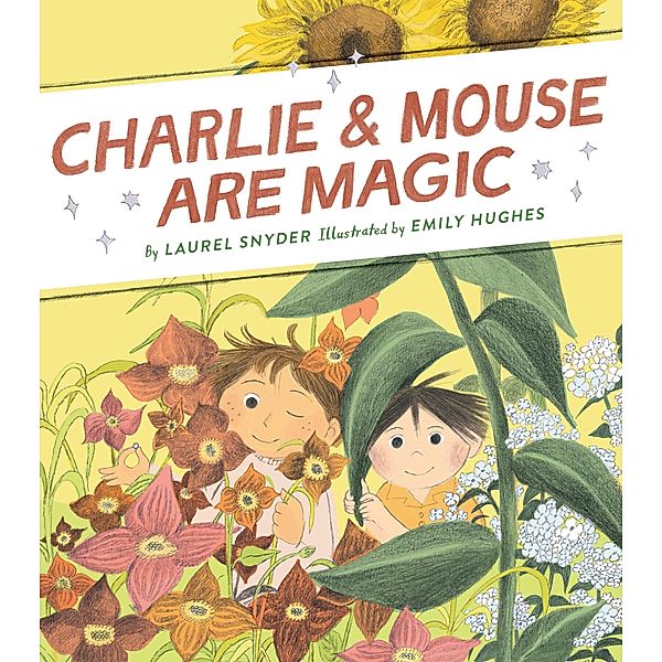 Charlie & Mouse Are Magic / Charlie & Mouse Bd.6, Laurel Snyder