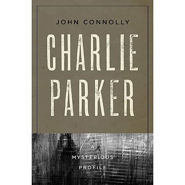 Charlie Parker / Mysterious Profiles, John Connolly