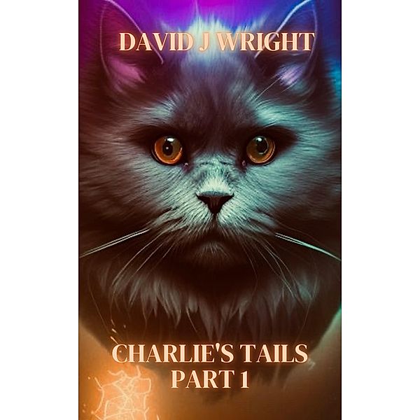 Charlie & the Great Wah Wah (Charlie's Tails, #1) / Charlie's Tails, David J Wright