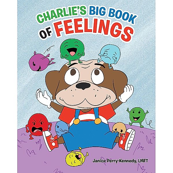 Charlie's Big Book of Feelings, Janice Perry-Kennedy Lmft