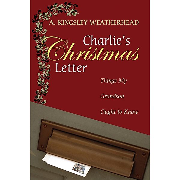 Charlie's Christmas Letter, A. Kingsley Weatherhead