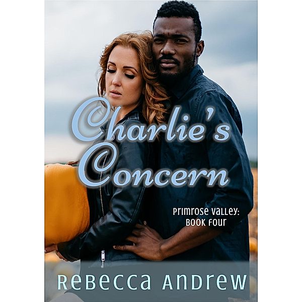 Charlie's Concern (Primrose Valley, #4) / Primrose Valley, Rebecca Andrew