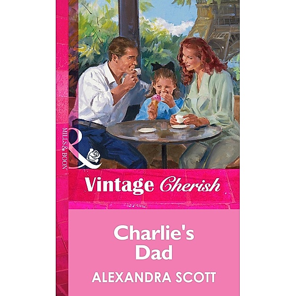 Charlie's Dad (Mills & Boon Vintage Cherish) / Mills & Boon Vintage Cherish, Alexandra Scott