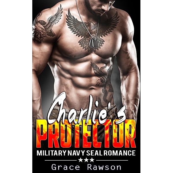 Charlie's Protector - Military Navy SEAL Romance, Grace Rawson