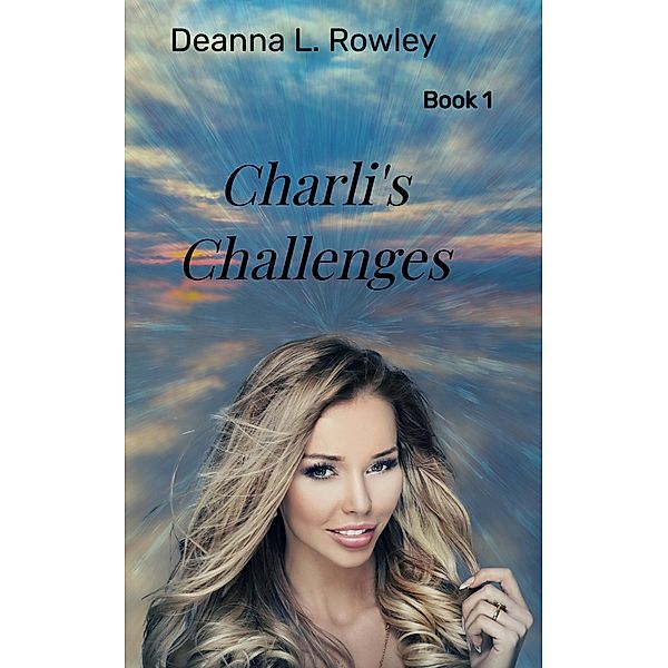 Charli's Challenges, Deanna L. Rowley
