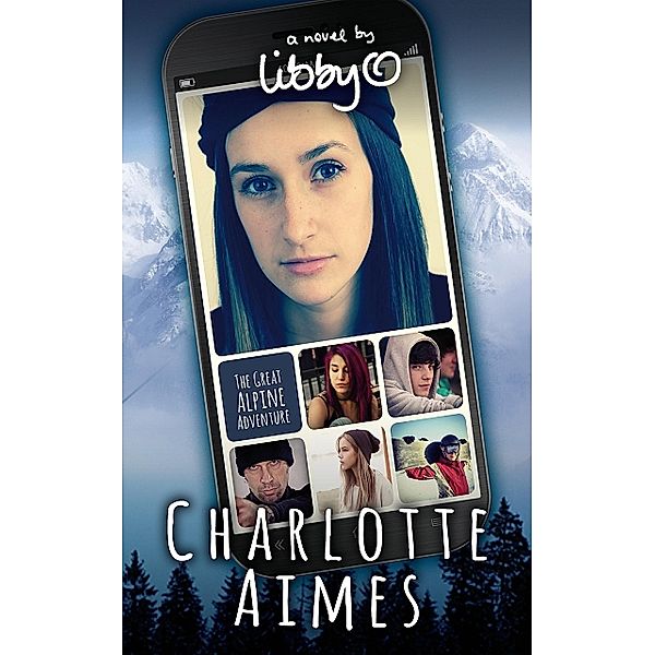 Charlotte Aimes: The Great Alpine Adventure, Libby O