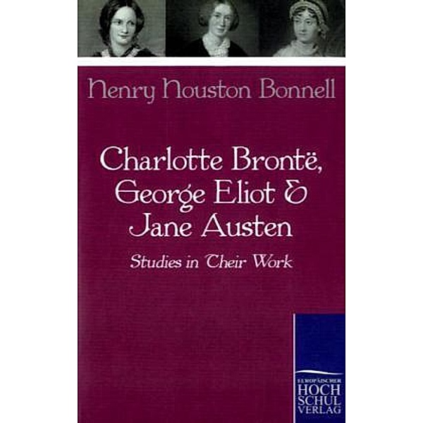 Charlotte Brontë, George Eliot & Jane Austen, Henry Houston Bonnell