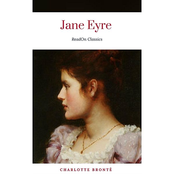 Charlotte Brontë: Jane Eyre (ReadOn Classics), Charlotte Brontë, ReadOn Classics