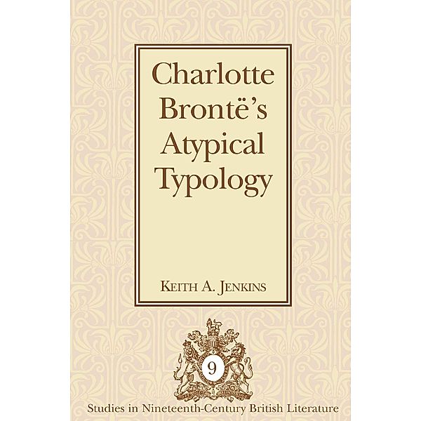 Charlotte Bronte's Atypical Typology, Keith A. Jenkins