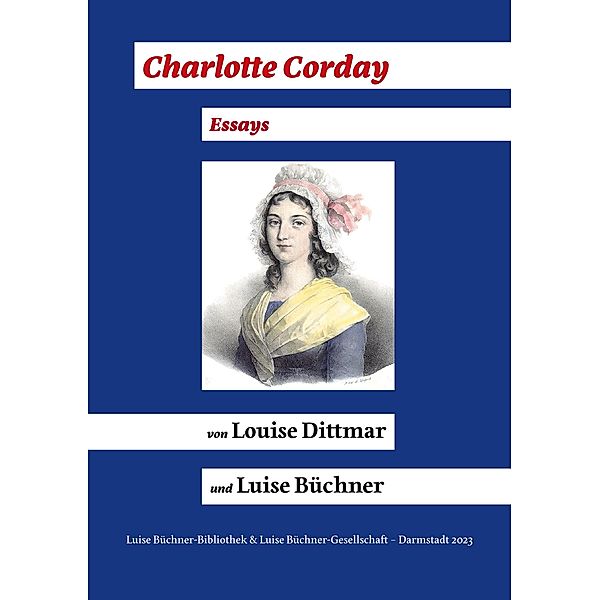 Charlotte Corday (1768 - 1793), Louise Dittmar, Luise Büchner