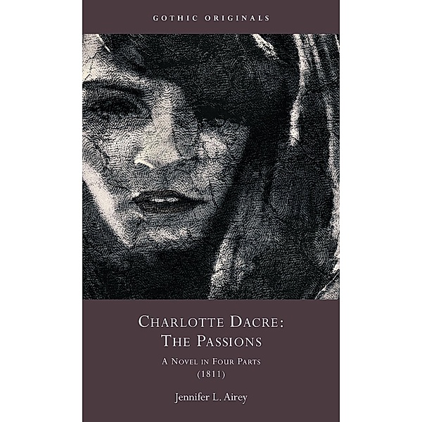 Charlotte Dacre: The Passions / Gothic Originals, Jennifer L. Airey