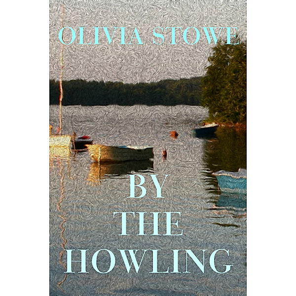 Charlotte Diamond Msyteries: By The Howling, Olivia Stowe