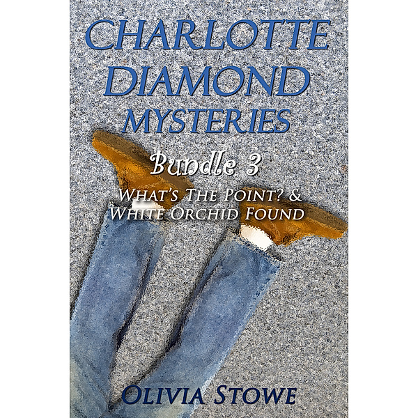 Charlotte Diamond Mysteries Bundles: Charlotte Diamond Mysteries Bundle 3, Olivia Stowe