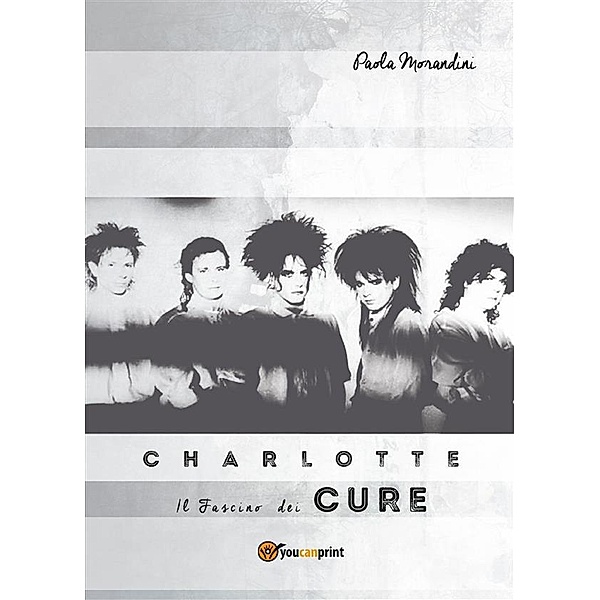 Charlotte: Il Fascino dei The Cure, Paola Morandini