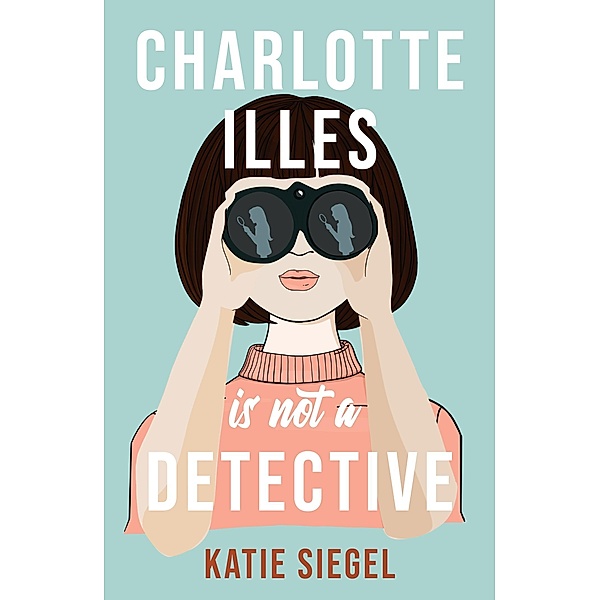 Charlotte Illes Is Not A Detective, Katie Siegel