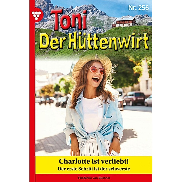Charlotte ist verliebt! / Toni der Hüttenwirt Bd.256, Friederike von Buchner