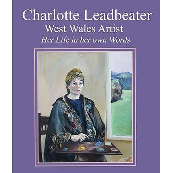Charlotte Leadbeater: West Wales Artist / Tim ap Hywel