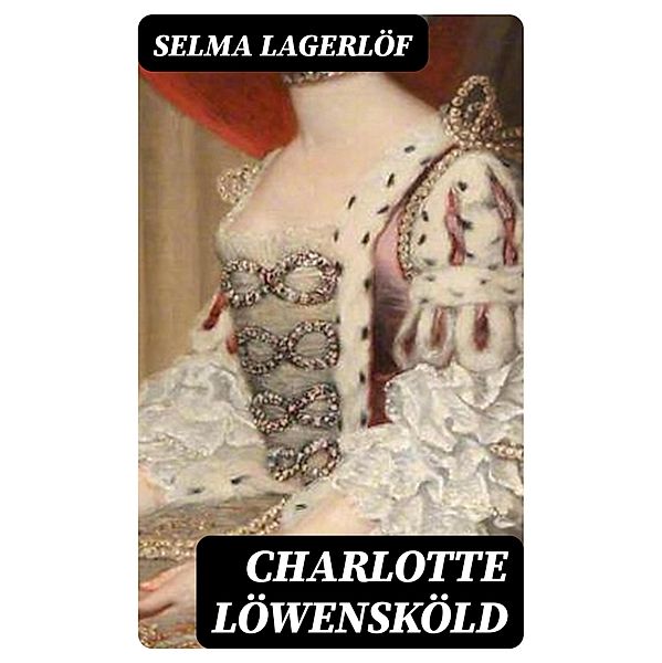 Charlotte Löwensköld, Selma Lagerlöf