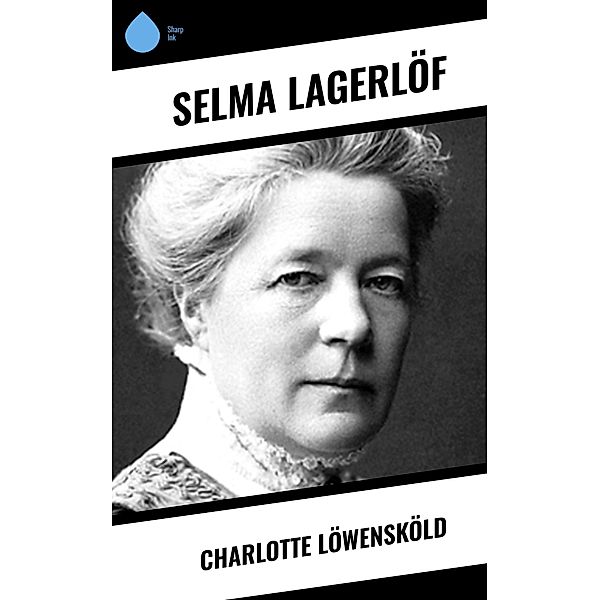 Charlotte Löwensköld, Selma Lagerlöf