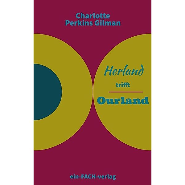 Charlotte Perkins Gilman: Herland trifft Ourland, Charlotte Perkins Gilman