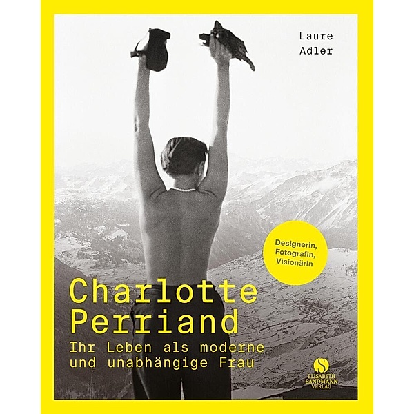 Charlotte Perriand - Ihr Leben als moderne und unabhängige Frau, Laure Adler