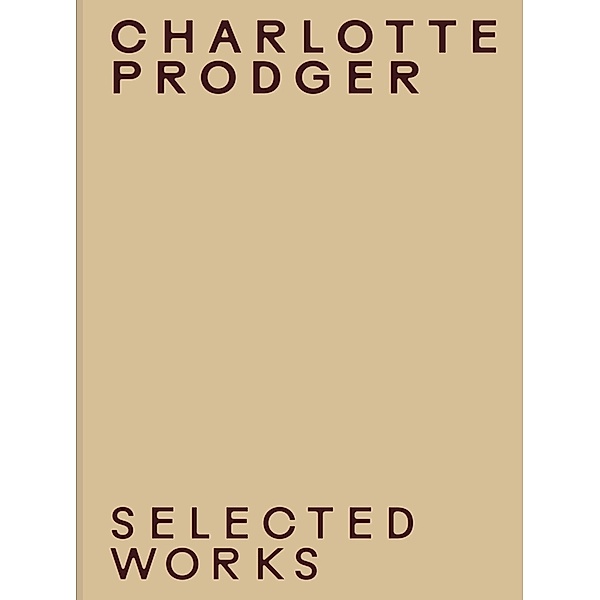 Charlotte Prodger. Selected Works