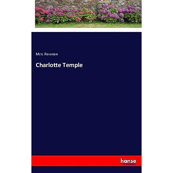 Charlotte Temple, Mrs. Rowson