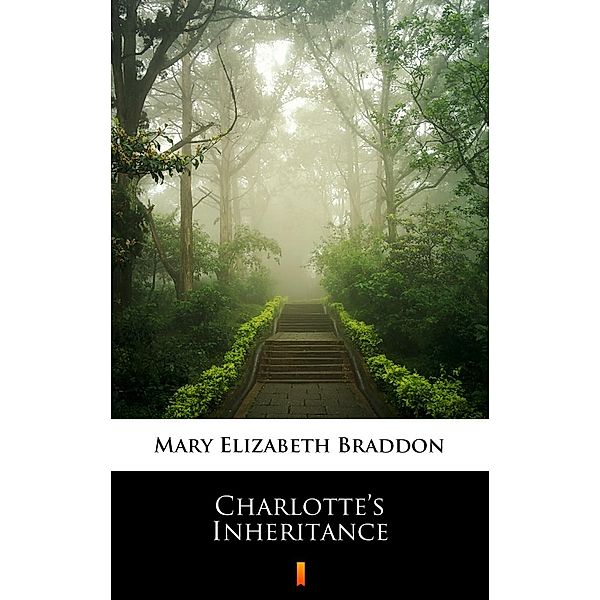Charlotte's Inheritance, Mary Elizabeth Braddon