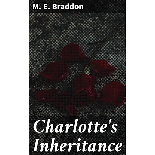 Charlotte's Inheritance, M. E. Braddon