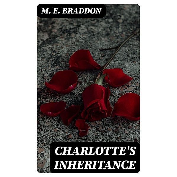 Charlotte's Inheritance, M. E. Braddon