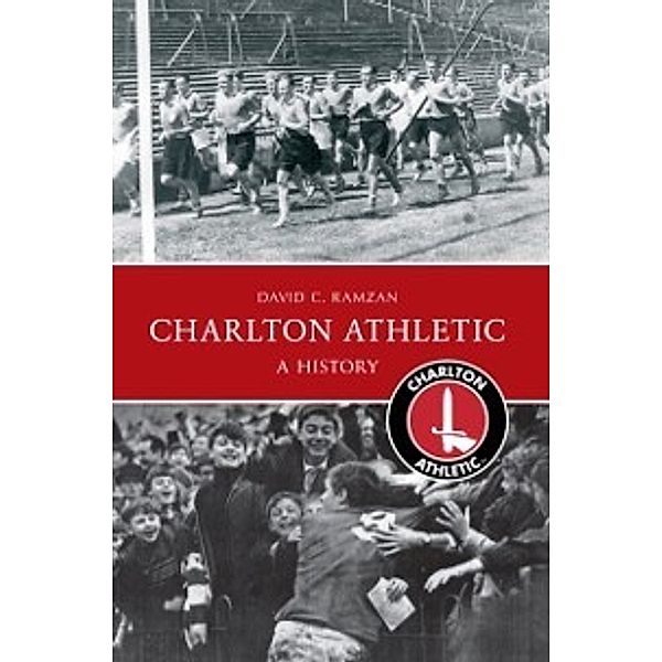 Charlton Athletic A History, David C. Ramzan