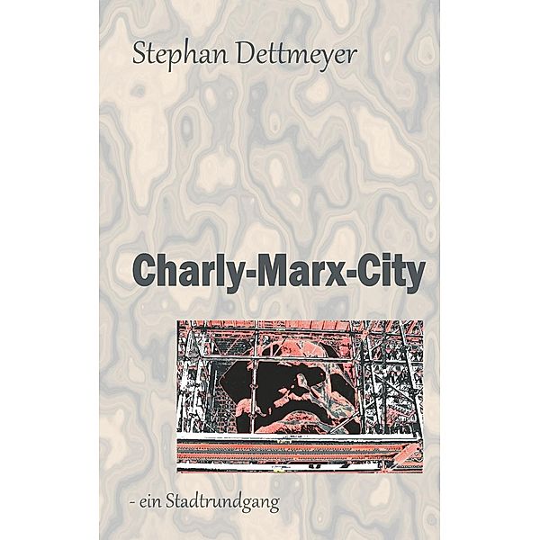 Charly-Marx-City, Stephan Dettmeyer