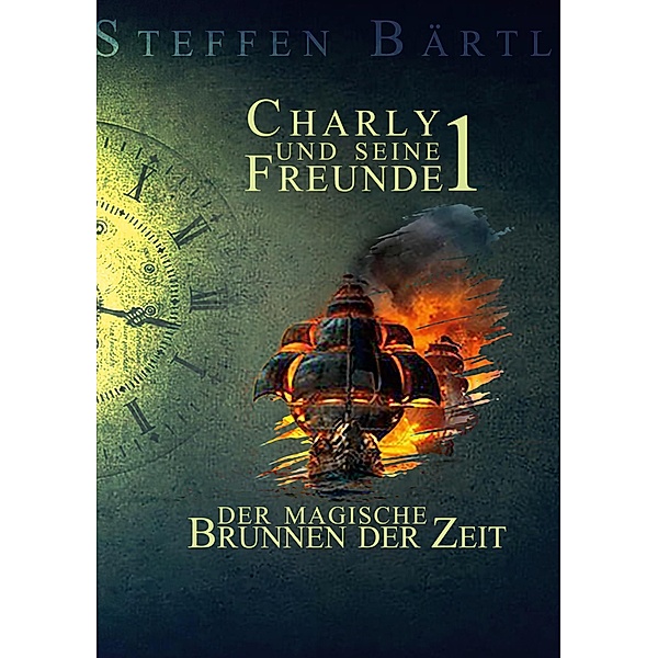 Charly und seine Freunde 1 / Charly und seine Freunde Bd.1, Steffen Bärtl