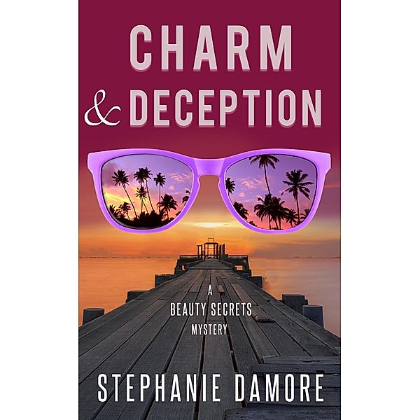 Charm & Deception (Beauty Secrets, #6) / Beauty Secrets, Stephanie Damore